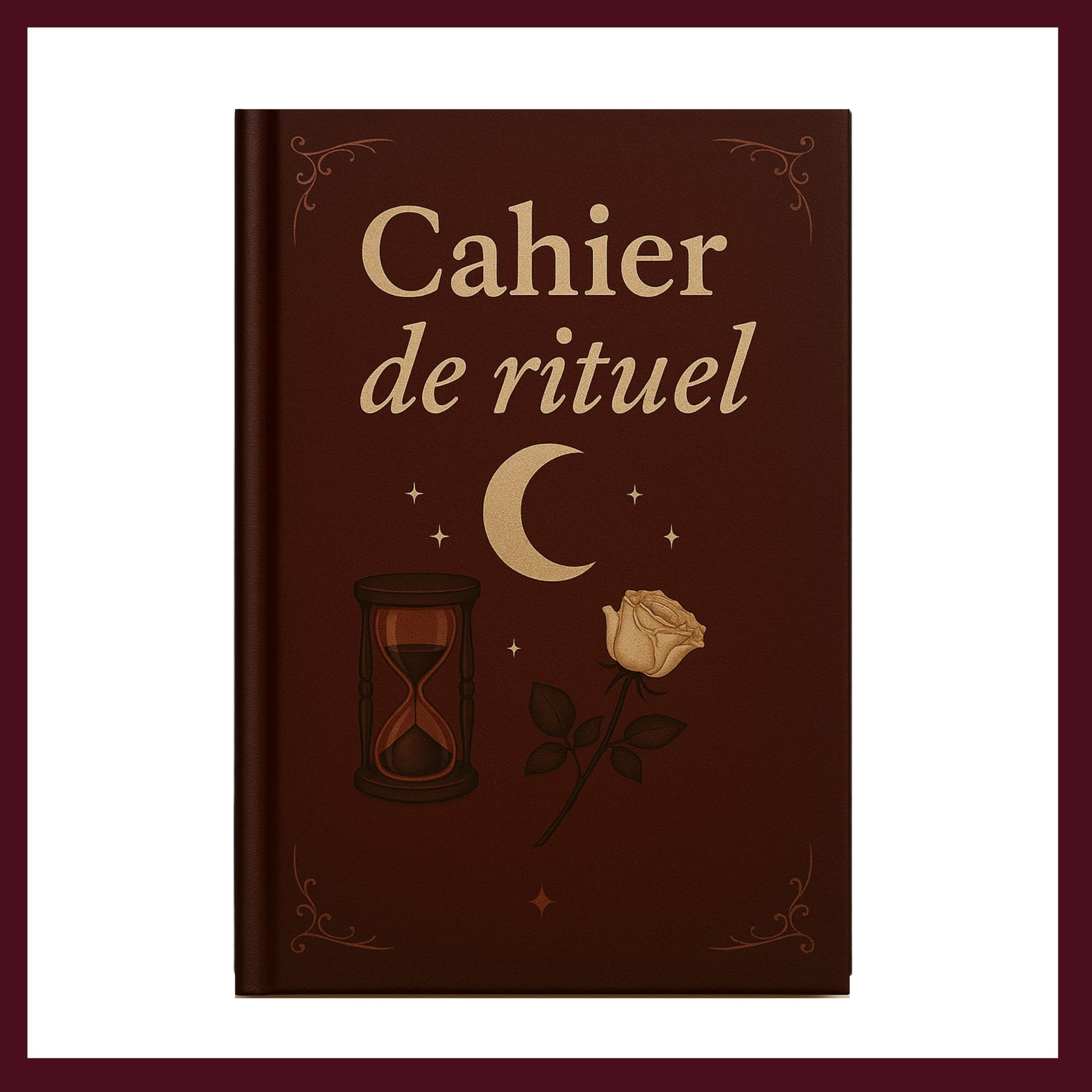 Couverture avant rigide carnet de rituel couleur bordeaux avec une lune blanche, une rose blanche et un sablier